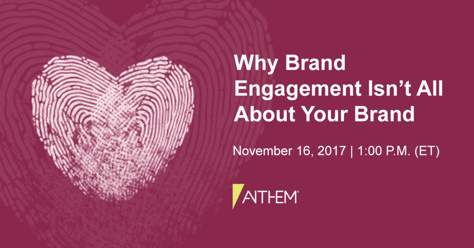 Anthem To Present Why Brand Engagement Isnt All About Your Brand